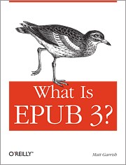 What Is EPUB 3? (EBook, 2011, O’Reilly Media)