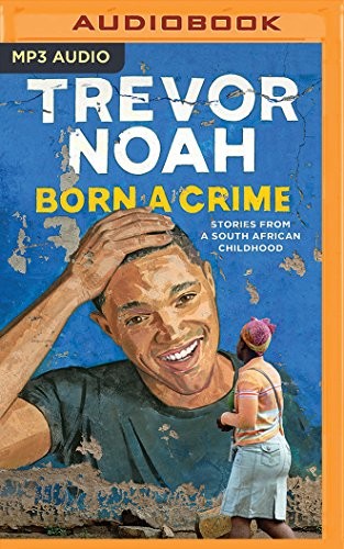 Born a Crime (AudiobookFormat, 2016, Audible Studios on Brilliance Audio)