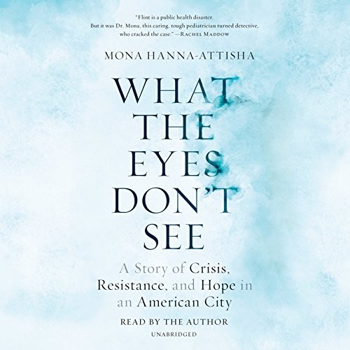 What the Eyes Don't See (2018, Random House Audio)