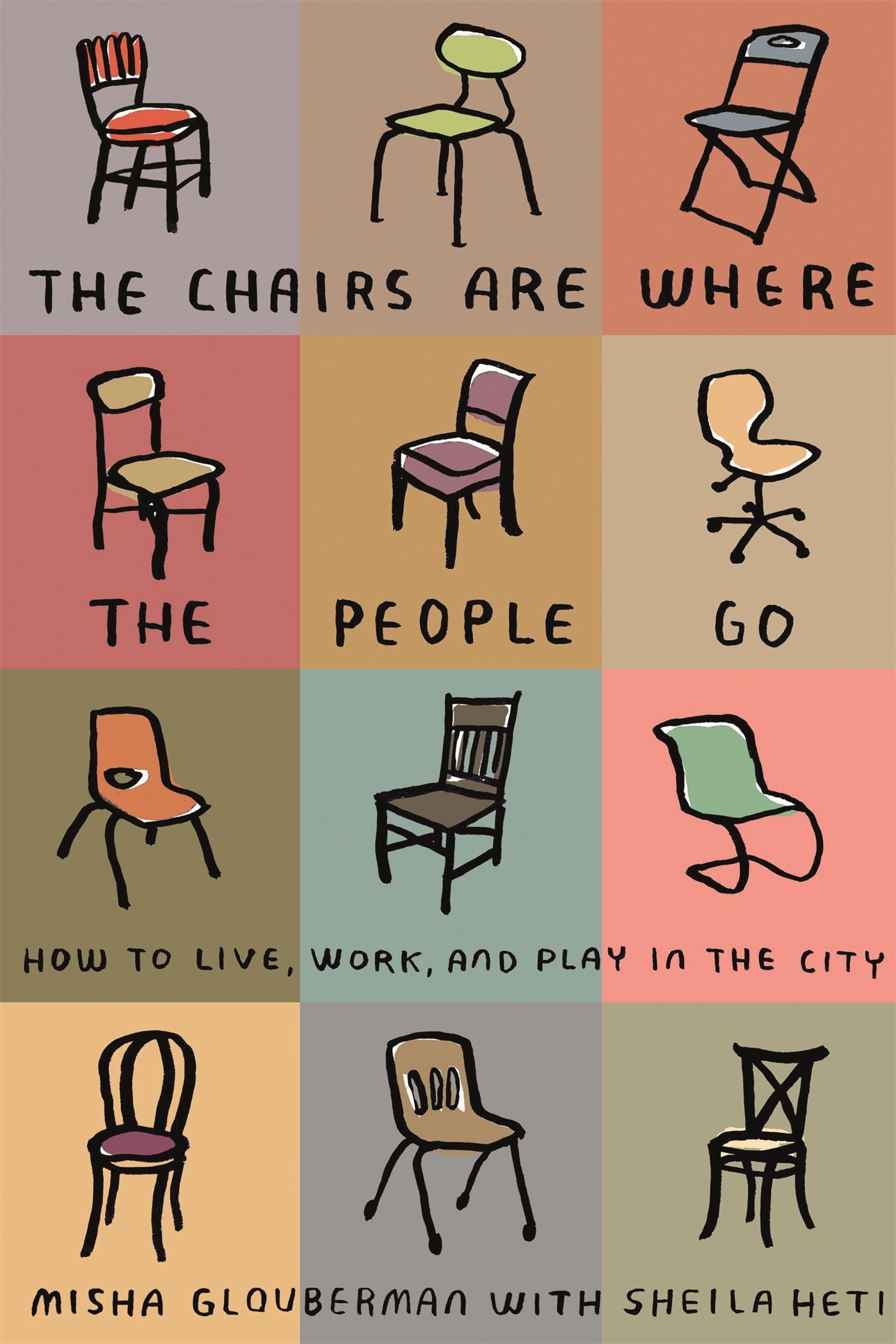 Chairs Are Where the People Go (2011, Farrar, Straus & Giroux)