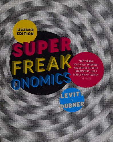 Illustrated Superfreakonomics. Steven D. Levitt & Stephen J. Dubner (Hardcover, 2010, Allen Lane)