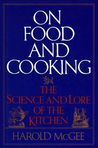 On Food and Cooking : The Science and Lore of the Kitchen (1984)