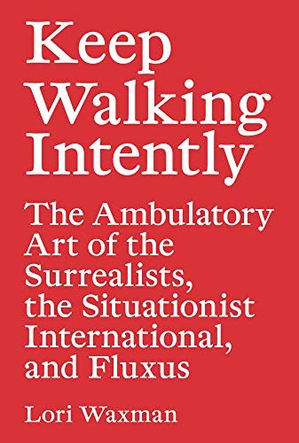 Keep Walking Intently (Paperback, 2017, Sternberg Press)