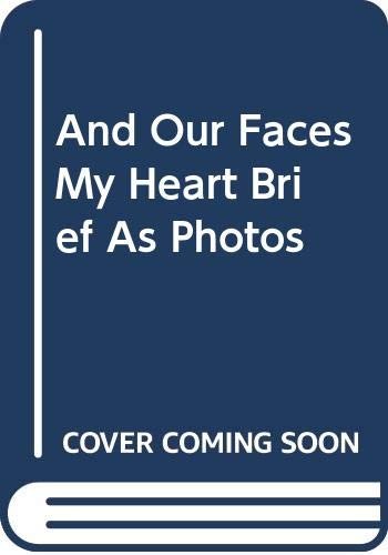 And our faces, my heart, brief as photos (1984, Pantheon Books)