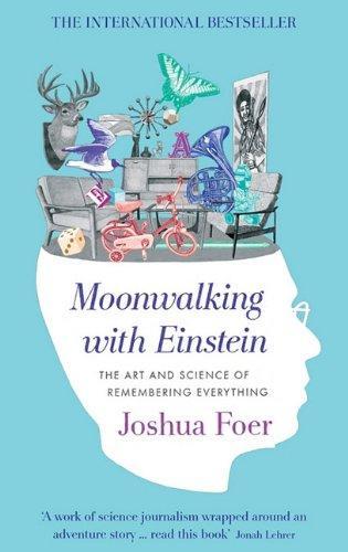 Moonwalking with Einstein : the art and science of remembering everything (2012, Penguin Books)