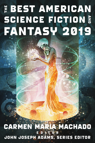 Best American Science Fiction and Fantasy 2019 (2019, Houghton Mifflin Harcourt Publishing Company)