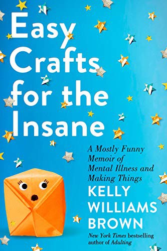 Easy Crafts for the Insane (Hardcover, 2021, G.P. Putnam's Sons)