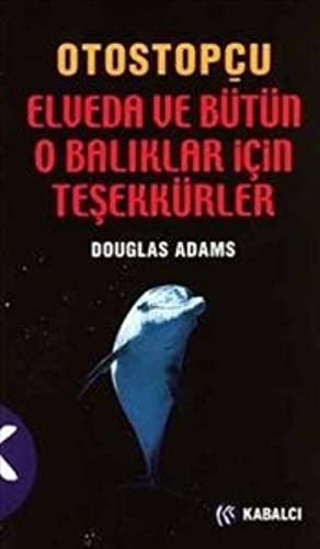 Elveda ve Bütün O Balıklar İçin Teşekkürler (Paperback, 2017, Kabalci Yayinevi)