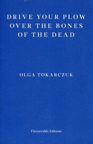 Drive Your Plow over the Bones of the Dead (2018, Fitzcarraldo Editions)