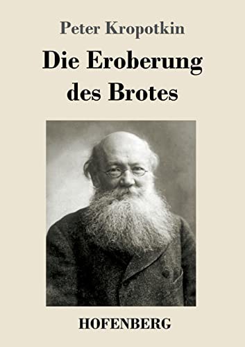 Die Eroberung des Brotes (Paperback, 2021, Hofenberg)