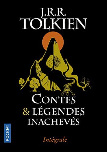 Contes et légendes inachevés : Intégrale. Le premier âge, le second âge, le troisième âge (Paperback, 2014, Pocket)