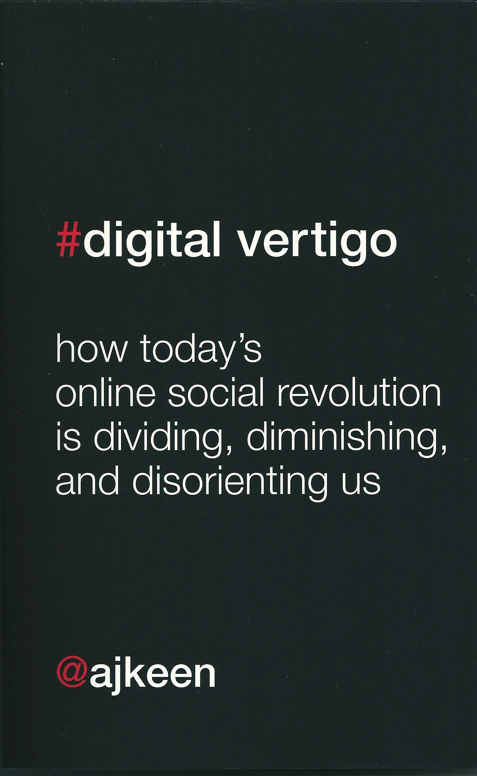 Digital vertigo (2012, St. Martin's Press)