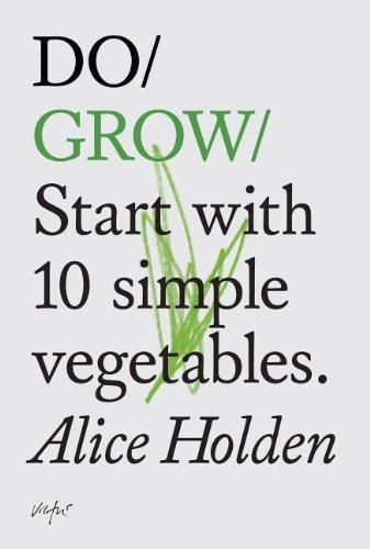 Do Grow: Start with 10 simple vegetables. (2013)