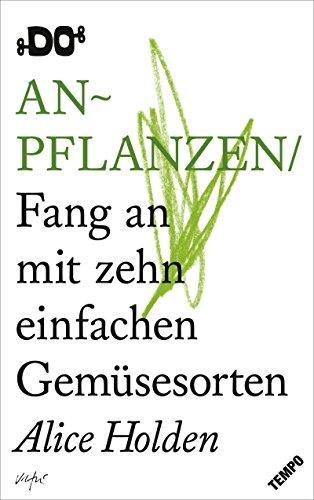 Anpflanzen (German language, 2018, TEMPO Verlag, Hamburg, Hoffmann und Campe)